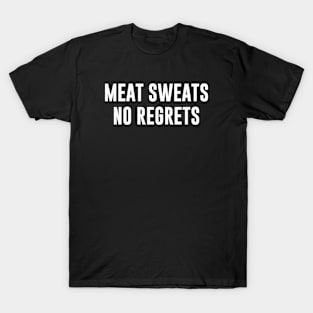 Meat Sweats No Regrets T-Shirt